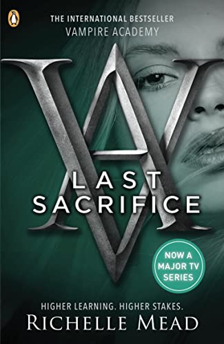 Vampire Academy: Last Sacrifice (book 6): Murder. Love. Jealousy. And the Ultimate Sacrifice.