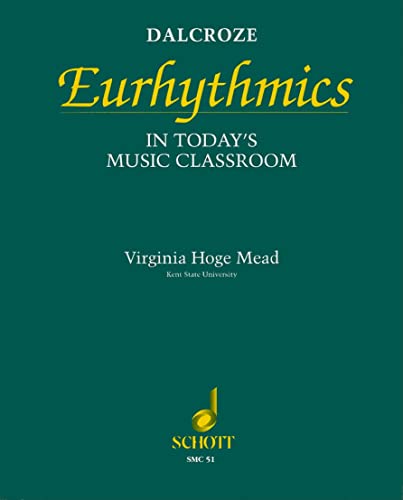 Dalcroze Eurhythmics: In Today's Classroom
