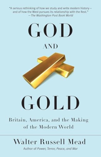God and Gold: Britain, America, and the Making of the Modern World (Vintage)