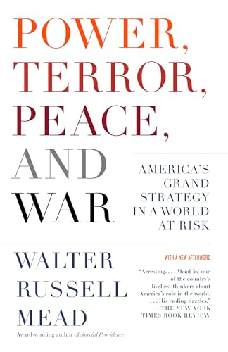 Power, Terror, Peace, and War: America's Grand Strategy in a World at Risk