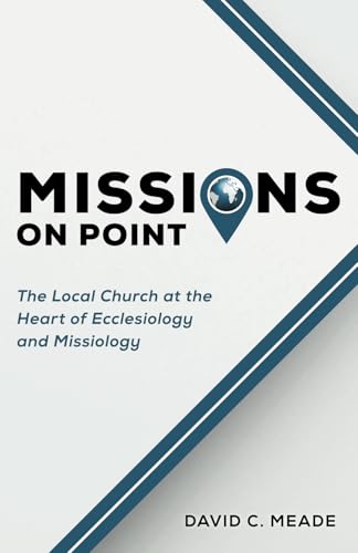 Missions on Point: The Local Church at the Heart of Ecclesiology and Missiology von Send Forward