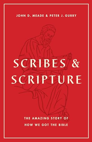 Scribes & Scripture: The Amazing Story of How We Got the Bible