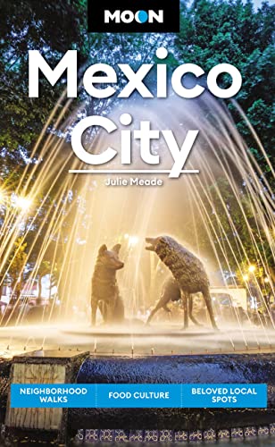 Moon Mexico City: Neighborhood Walks, Food & Culture, Beloved Local Spots (Travel Guide) von Moon Travel