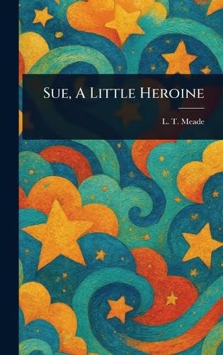 Sue, A Little Heroine von Anson Street Press