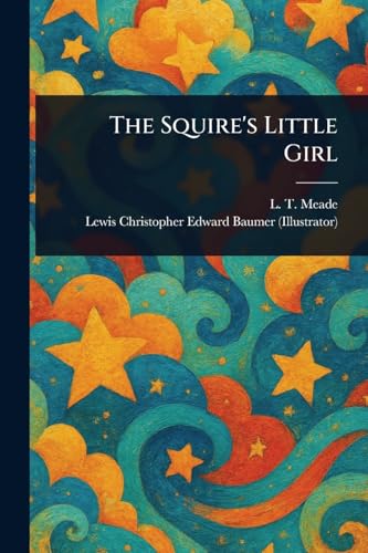The Squire's Little Girl The Squire's Little Girl von Anson Street Press