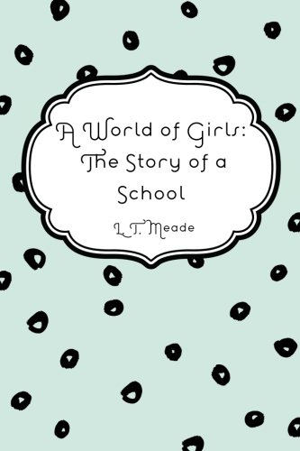 A World of Girls: The Story of a School