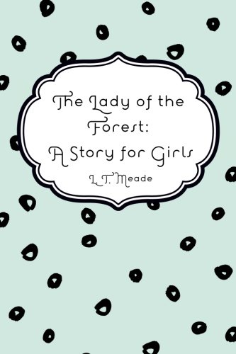 The Lady of the Forest: A Story for Girls