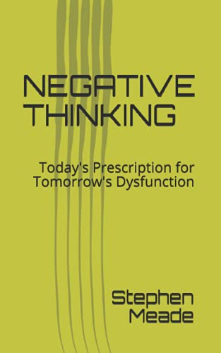 NEGATIVE THINKING: Today's Prescription for Tomorrow's Dysfunction von Independently published