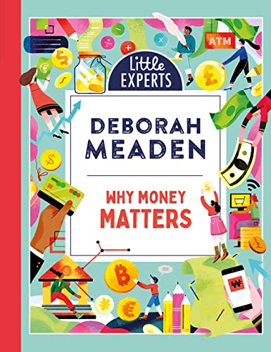 Why Money Matters: An unmissable, new, illustrated non-fiction book about money for 6-9 year olds for 2023 (Little Experts) von Red Shed