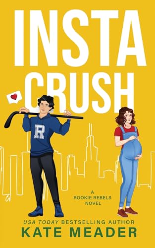 Instacrush (A Rookie Rebels Novel) von Kate Meader LLC