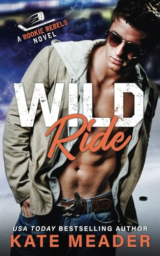 Wild Ride (Classic Rookie Rebels Covers, Band 9) von Kate Meader LLC