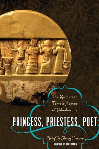 Princess, Priestess, Poet: The Sumerian Temple Hymns of Enheduanna (Classics and the Ancient World) von University of Texas Press