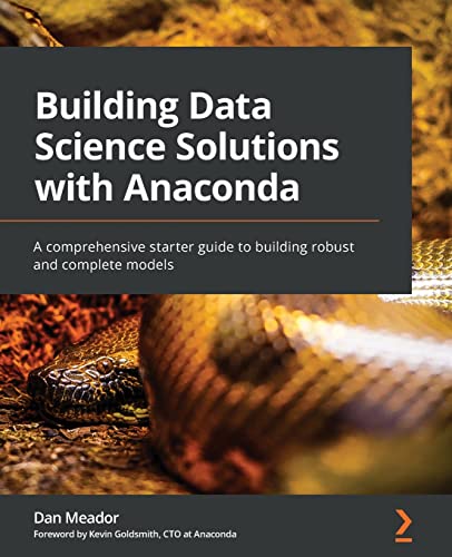Building Data Science Solutions with Anaconda: A comprehensive starter guide to building robust and complete models von Packt Publishing