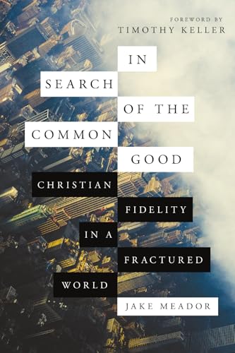 In Search of the Common Good: Christian Fidelity in a Fractured World von Inter-Varsity Press,US