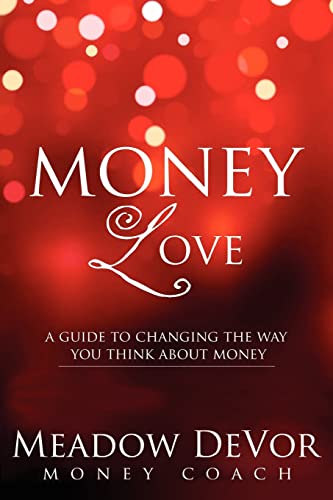 Money Love: A Guide to Changing the Way That You Think About Money von CREATESPACE