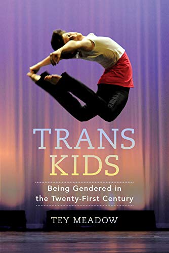 Trans Kids: Being Gendered in the Twenty-First Century von University of California Press