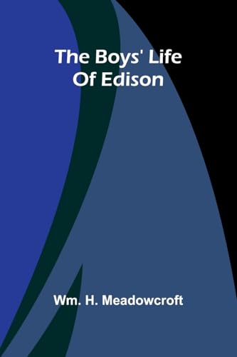 The Boys' Life Of Edison The Boys' Life Of Edison von Alpha Editions