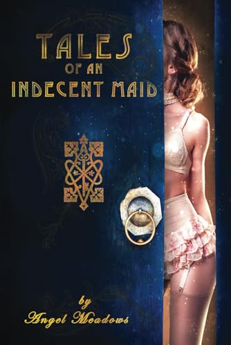 Tales of an Indecent Maid (The Indecent Maid Series, Band 1) von Adynaton Publishing