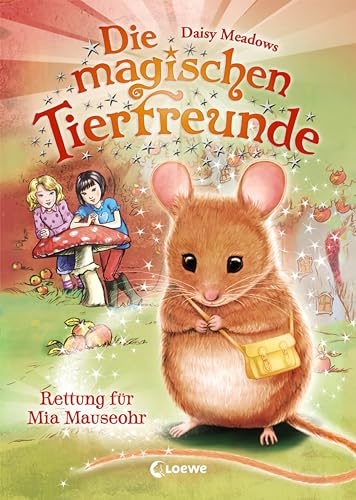 Die magischen Tierfreunde (Band 2) - Rettung für Mia Mauseohr: Erstlesebuch mit süßen Tieren ab 7 Jahre