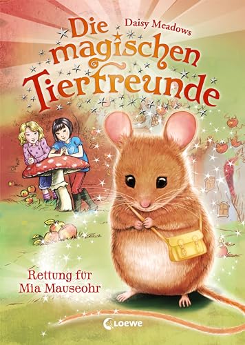Die magischen Tierfreunde (Band 2) - Rettung für Mia Mauseohr: Erstlesebuch mit süßen Tieren ab 7 Jahre von LOEWE