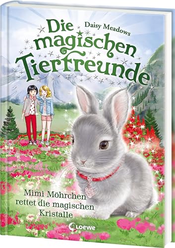 Die magischen Tierfreunde (Band 21) - Mimi Möhrchen rettet die magischen Kristalle: Erstlesebuch mit süßen Tieren ab 7 Jahren