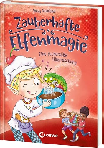 Zauberhafte Elfenmagie (Band 3) - Eine zuckersüße Überraschung: Komm mit ins Reich der Elfen - Spannendes Kinderbuch über Freundschaft und Hilfsbereitschaft - Mit leckerem Cupcake-Rezept von Loewe