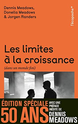 Les Limites à la croissance - Edition spéciale 50 ans: Le rapport Meadows, 30 ans après von RUE ECHIQUIER