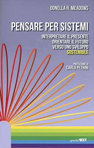 Pensare Per Sistemi. Interpretare Il Presente, Orientare Il Futuro Verso Uno Sviluppo Sostenibile