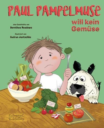 Paul Pampelmuse will kein Gemüse: eine Geschichte von Dorothea Meadows, illustriert von Gudrun Jantschke (Eulenspiegel Kinderbuch) von Eulenspiegel Verlag