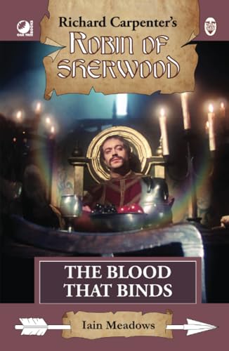 The Blood That Binds: from Richard Carpenter's Robin of Sherwood von Oak Tree Books