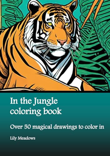 In the Jungle coloring book: Over 50 magical drawings to color in (Enchanted Coloring Book Series by Lily Meadows) von Nell James Publishers