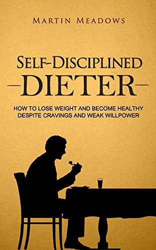 Self-Disciplined Dieter: How to Lose Weight and Become Healthy Despite Cravings and Weak Willpower (Simple Self-Discipline, Band 3) von CreateSpace Independent Publishing Platform