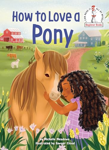 How to Love a Pony (Beginner Books(R)) von Random House Books for Young Readers