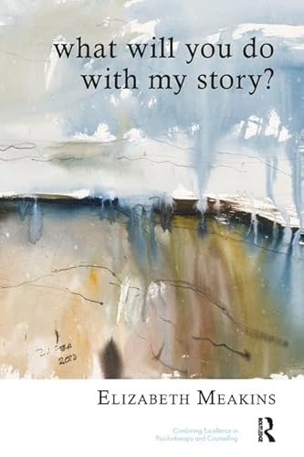 What Will You Do With My Story? (United Kingdom Council for Psychotherapy) von Brand: Karnac Books