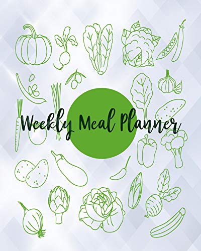 Weekly Meal Planner: Food Planner & Grocery list Menu Food Planners Prep Book Eat Records Journal Diary Notebook Log Book Size 8x10 Inches 104 Pages Fresh Food Style von CreateSpace Independent Publishing Platform