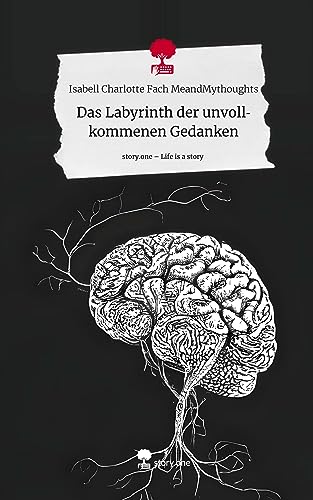 Das Labyrinth der unvollkommenen Gedanken. Life is a Story - story.one von story.one publishing