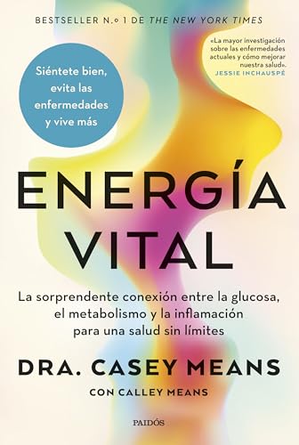 Energía vital: La sorprendente conexión entre la glucosa, el metabolismo y la inflamación para una salud sin límites (Divulgación) von Ediciones Paidós