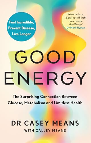 Good Energy: The number 1 New York Times Bestseller: The groundbreaking connection between glucose levels, metabolism, limitless health and longevity von Harper Collins Publ. UK