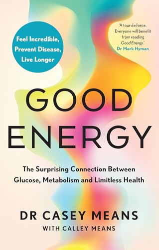 Good Energy: The number 1 New York Times Bestseller: The groundbreaking connection between glucose levels, metabolism, limitless health and longevity von Thorsons