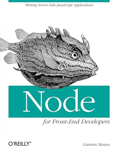 Node for Front-End Developers: Writing Server-Side JavaScript Applications von O'Reilly Media