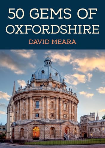 50 Gems of Oxfordshire: The History & Heritage of the Most Iconic Places 50 Gems of Oxfordshire: The History & Heritage of the Most Iconic Places