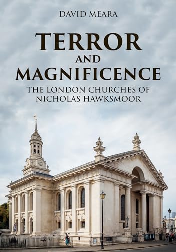 Terror and Magnificence: The London Churches of Nicholas Hawksmoor von Amberley Publishing