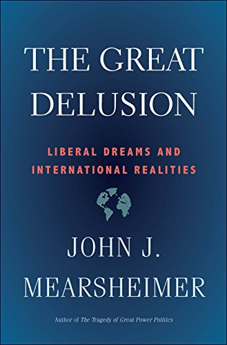 Great Delusion: Liberal Dreams and International Realities (Henry L. Stimson Letures)