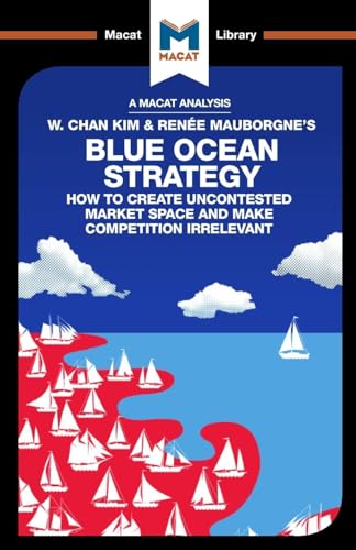 Blue Ocean Strategy: How to Create Uncontested Market Space (The Macat Library) von Routledge