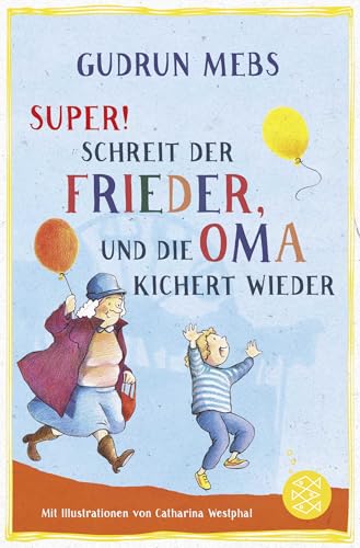 »Super«, schreit der Frieder, und die Oma kichert wieder von FISCHERVERLAGE
