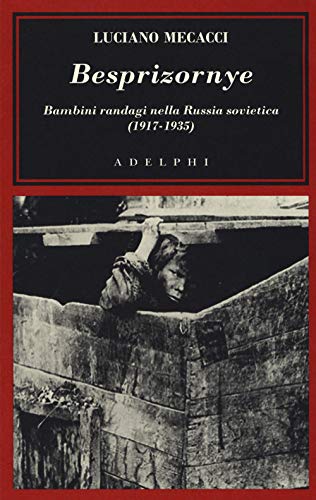 Besprizornye. Bambini randagi nella Russia sovietica (1917-1935) (L' oceano delle storie)