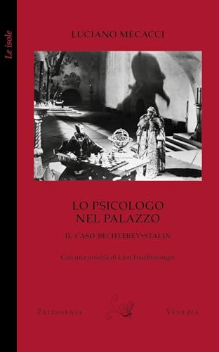 Lo psicologo nel palazzo. Il caso Bechterev-Stalin. Con una novella di Lion Feuchtwanger (Le isole) von Palingenia
