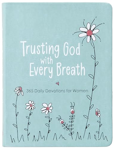 Trusting God With Every Breath: Find Hope for the Ups and Downs of Life Trusting God With Every Breath: Find Hope for the Ups and Downs of Life von BroadStreet Publishing