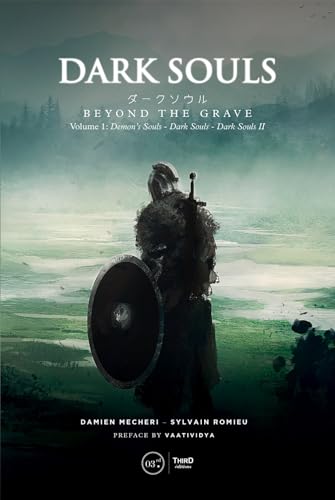 Dark Souls: Beyond the Grave: Demon's Souls -- Dark Souls -- Dark Souls II