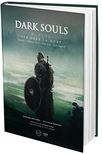 Dark souls: Par-delà la mort. Volume 1 : Demon's Souls - Dark Souls - Dark Souls II - Edition luxe. Préface de Fibretigre, cocréateur d'Out there von THIRD ED